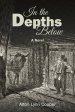 In the Depths Below: A Novel