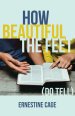 How Beautiful the Feet: (Do Tell)