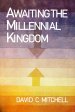 Awaiting the Millennial Kingdom