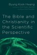 The Bible and Christianity in the Scientific Perspective