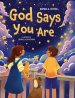 God Says You Are...: An Inspiring Christian Book for Kids