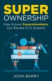 Super Ownership: How Superintendents Can Elevate K-12 Systems