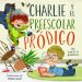 Charlie y el Preescolar Pródigo (Charlie & Preschool Prodiga