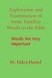 Exploration and Examination of Some Familiar Words in the Bible: Words Are Very Important