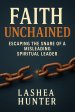Faith Unchained: Escaping the Snare of a Misleading Spiritual Leader
