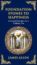 Foundation Stones to Happiness: Essential Principles for a Fulfilling Life (Deluxe Hardbound Edition)
