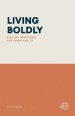 LIVING BOLDLY: A 31-DAY DEVOTIONAL FOR YOUNG ADULTS