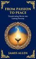 From Passion to Peace: Transforming Desire into Lasting Serenity