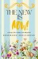 The New Is Now!: Living Life Today and Beyond