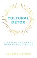 Cultural Detox: Clearing the Chaos to Hear God's Voice