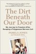 The Dirt Beneath Our Door: My Journey to Freedom After Escaping a Polygamous Mormon Cult