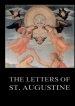 The Letters of St. Augustine:Biographically Annotated Edition including more than 1500 Notes