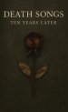 Death Songs - Ten Years Later: (Requiem For The First Cut)
