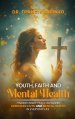 Young People, Faith & Mental Challenges: Finding Inner Peace By Blending Christian Faith And Mental Health In Everyday Life