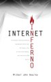 Internet Inferno: A Contemporary Warning and Reminder Regarding this Ancient Truth - "The Tongue is a Fire, the Very World of Iniquity, and is Set on