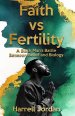 Faith vs Fertility: A Black Man's Battle Between Belief and Biology