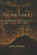 I Saw Him: An Eyewitness Account