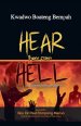 Hear Them From Hell: A Stunning Revelation of the Horrifying Realities of Hell A must-read for all Christians and Non-Christians