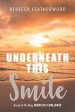Underneath This Smile: Based on the blog, Rebecca's Challenge