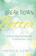 Break Down Better: 52 Restoring Devotionals for Burned-Out Women