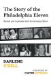 The Story of the Philadelphia Eleven: Revised and Expanded 50th Anniversary Edition