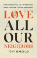Love All Our Neighbors: How Churches That Hold a Traditional Sexual Ethic Can Care for LGBTQ People