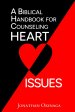 A Biblical Handbook for Counseling Heart Issues
