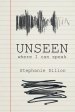 Unseen - where I can speak