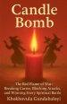 Candle Bomb: The Red Flame of War: Breaking Curses, Blocking Attacks, and Winning Every Spiritual Battle