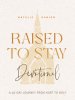 Raised to Stay Devotional