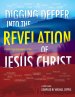 DIGGING DEEPER into THE REVELATION OF JESUS CHRIST: A Study Guide