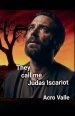 They call me,Judas Iscariot