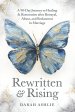 Rewritten and Rising: A 90-Day Journey to Healing & Restoration After Betrayal, Abuse, and Brokenness in Marriage