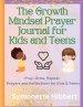 The Growth Mindset Prayer Journal for Kids and Teens