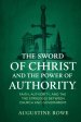The Sword of Christ and the Power of Authority: Faith, Authority, and the Struggle Between Church and Government