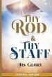 Thy Rod and Thy Staff: His Glory