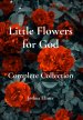 Little Flowers for God: Complete Collection