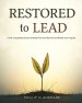 RESTORED TO LEAD A Self-Leadership Manual to Break Free from Burnout and Renew Your Purpose