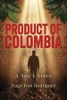 Product of Colombia: A Son's Story