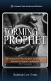 The Forming of the Prophet: The Preparation of the Prophet and Prophetic Minister for Ministry and Service