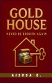 Gold House : Never Be Broken Again