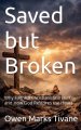 Saved but Broken: why faithful Christians still hurt and how God Restores the heart