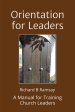 Orientation for Leaders: A Manual for Training Church Leaders