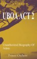 Uboa ACT 2: Unauthorized Biography Of Adam
