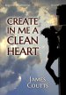 Create in me a Clean Heart