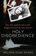 Holy Disobedience: Sex, Sin, and Secrets in the Biggest Church No One Knows
