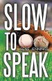 Slow to Speak