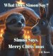 What Does Simon Say? Simon Says, Merry Christmas