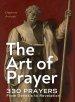 THE ART OF PRAYER: 330 Prayers From Genesis To Revelation (colour illustrated)