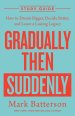 Gradually Then Suddenly Study Guide: How to Dream Bigger, Decide Better, and Leave a Lasting Legacy